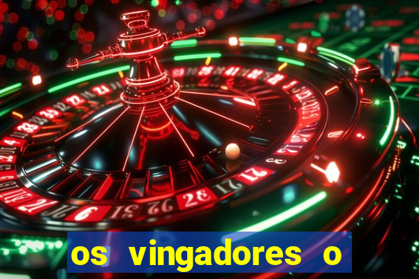 os vingadores o filme completo dublado